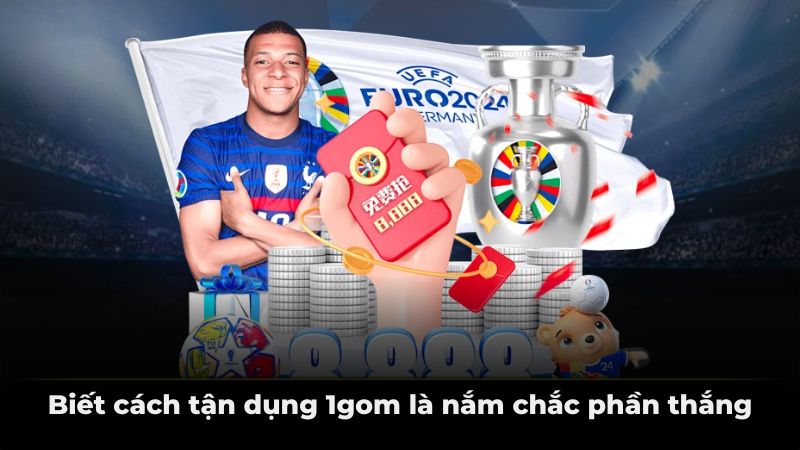 Biết cách tận dụng 1gom là nắm chắc phần thắng